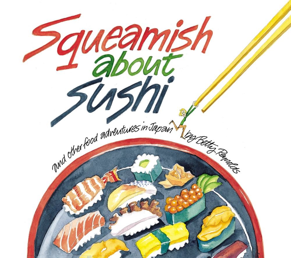 Squeamish About Sushi: And Other Food Adventures In Japan,New