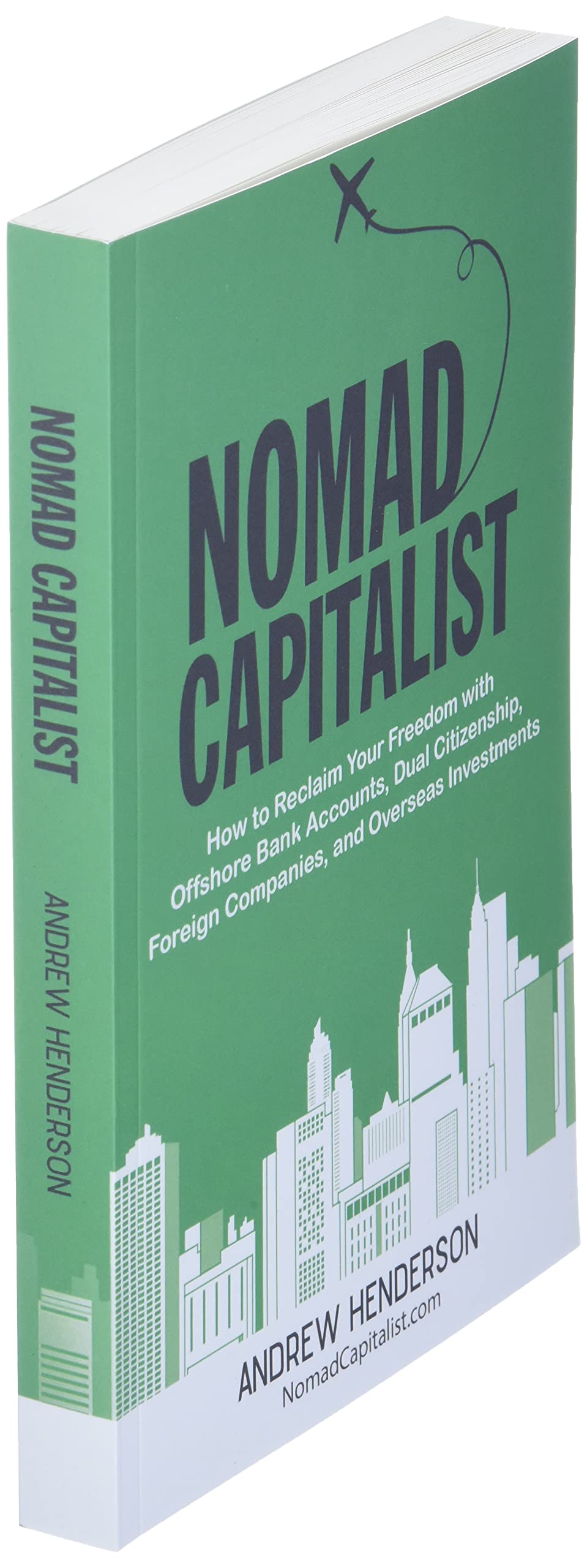Nomad Capitalist: How To Reclaim Your Freedom With Offshore Bank Accounts, Dual Citizenship, Foreign Companies, And Overseas Inv,Used