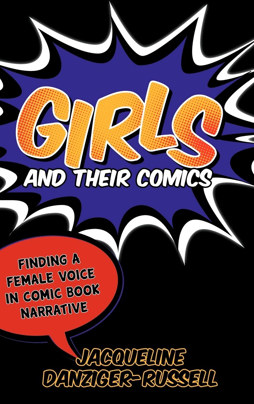 Girls and Their Comics: Finding a Female Voice in Comic Book Narrative,Used