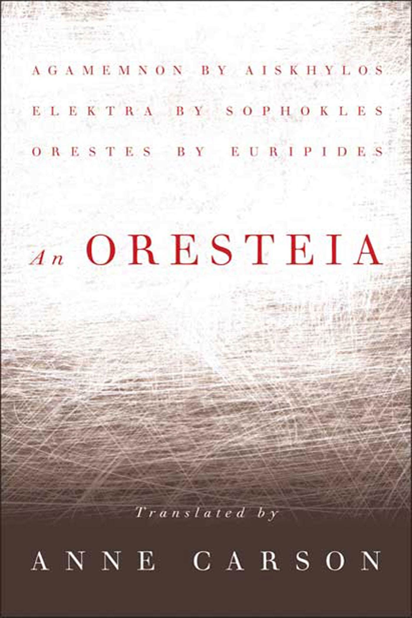 An Oresteia: Agamemnon By Aiskhylos; Elektra By Sophokles; Orestes By Euripides,Used