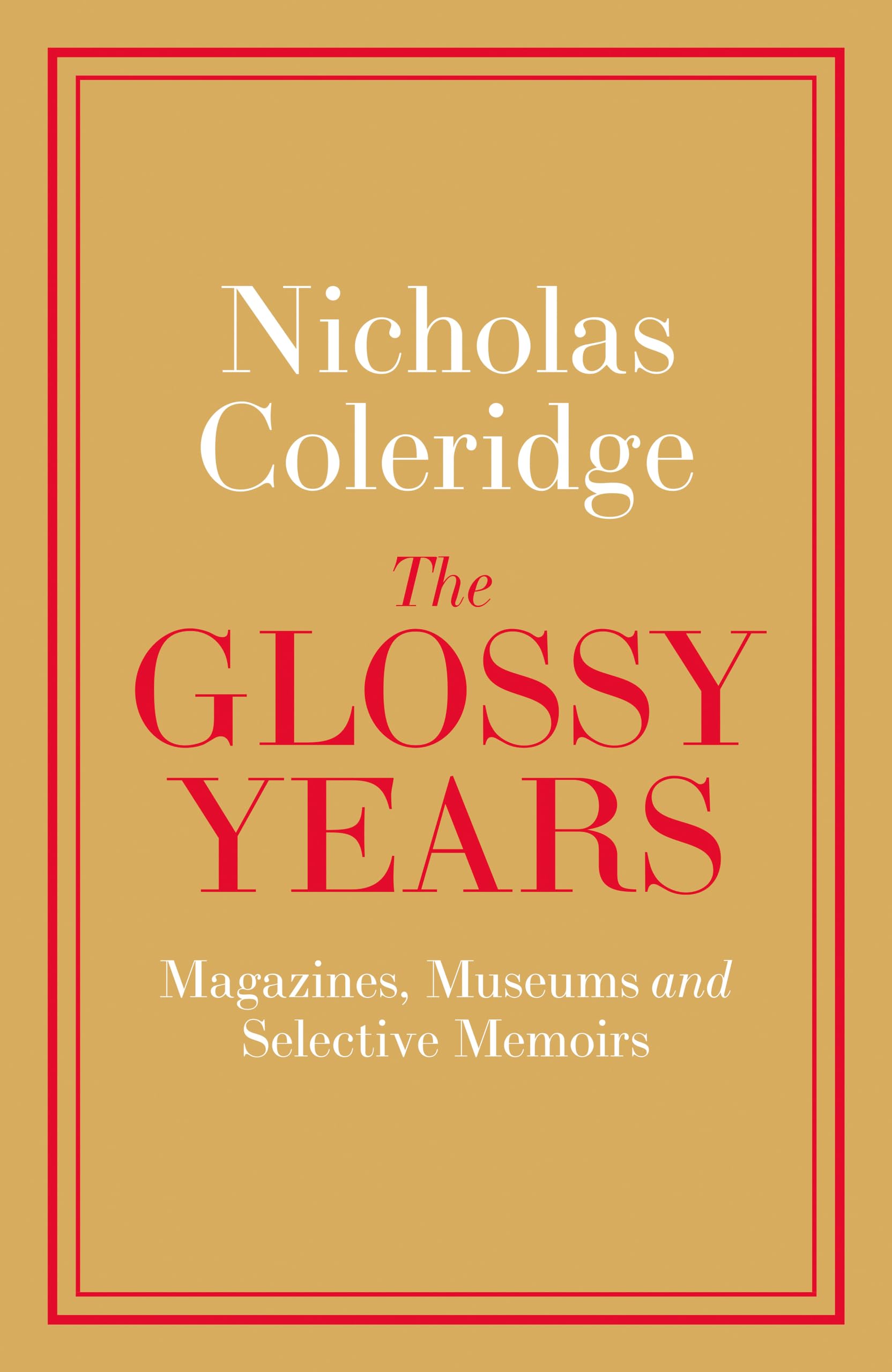 The Glossy Years: Magazines, Museums and Selective Memoirs,New