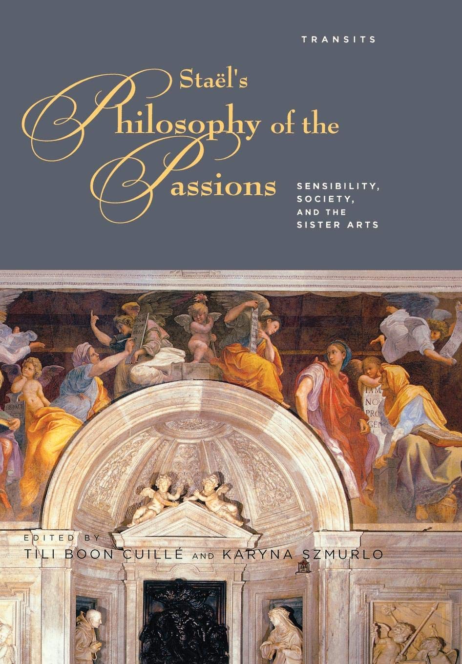 Staels Philosophy of the Passions: Sensibility, Society and the Sister Arts (Transits: Literature, Thought & Culture, 16501850),Used
