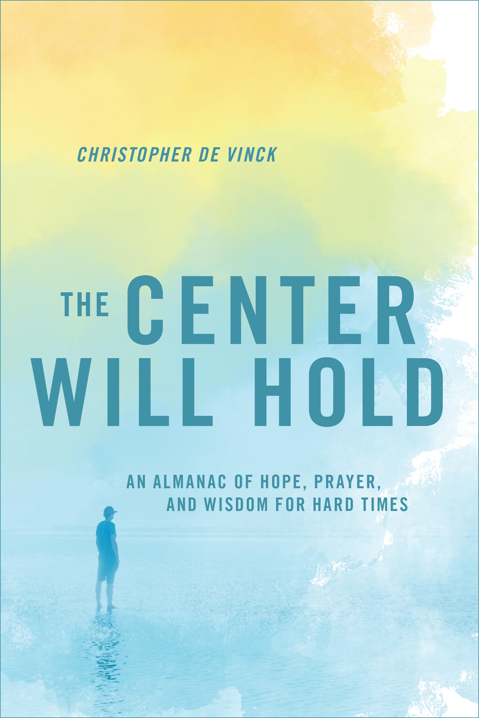 The Center Will Hold: An Almanac of Hope, Prayer, and Wisdom for Hard Times,Used