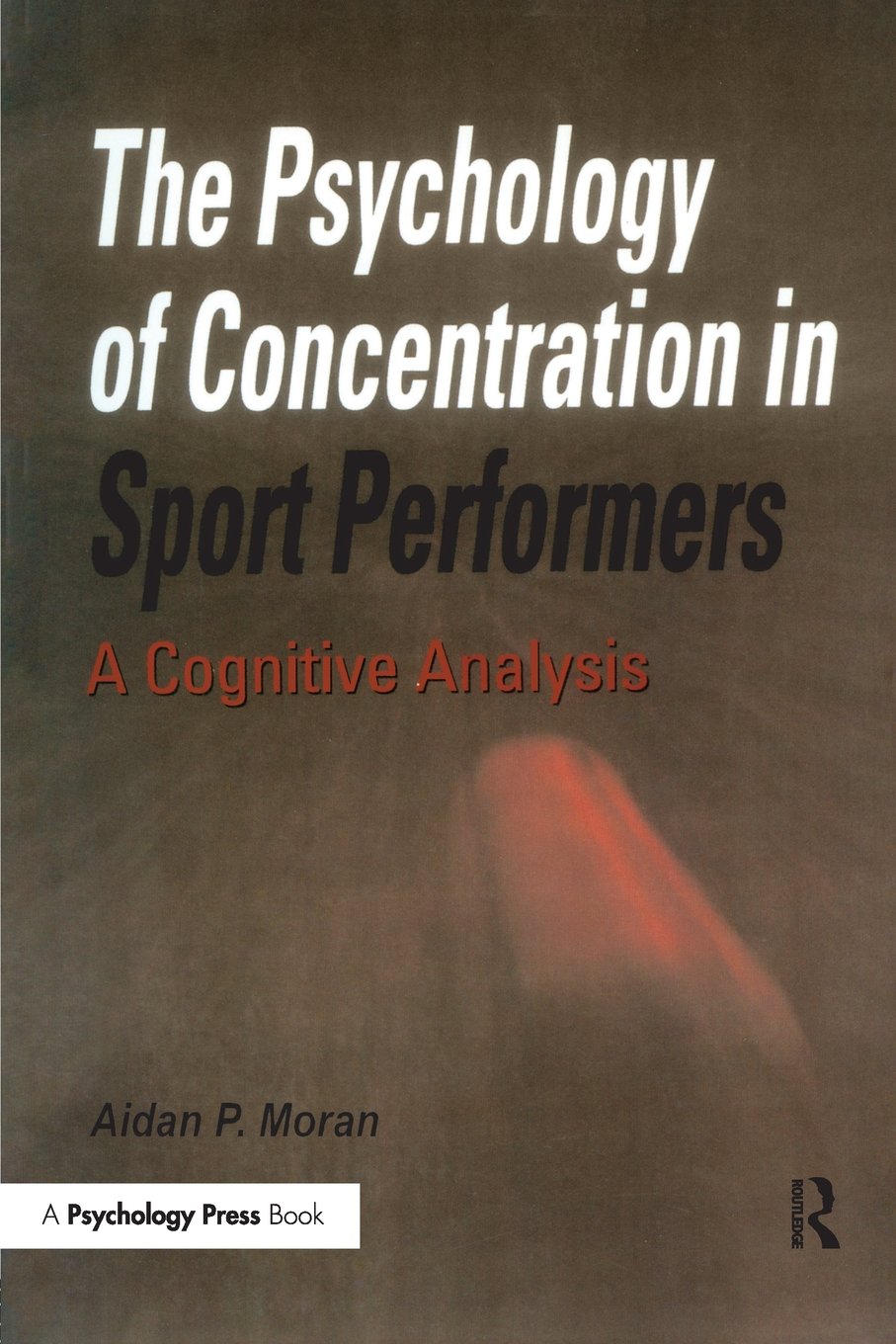 The Psychology of Concentration in Sport Performers: A Cognitive Analysis,Used