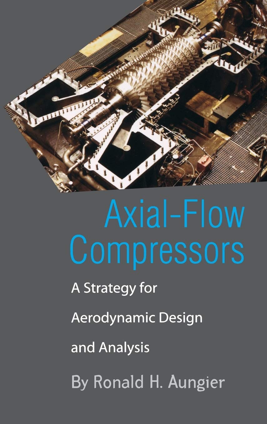 AxialFlow Compressors: A Strategy for Aerodynamic Design and Analysis,New