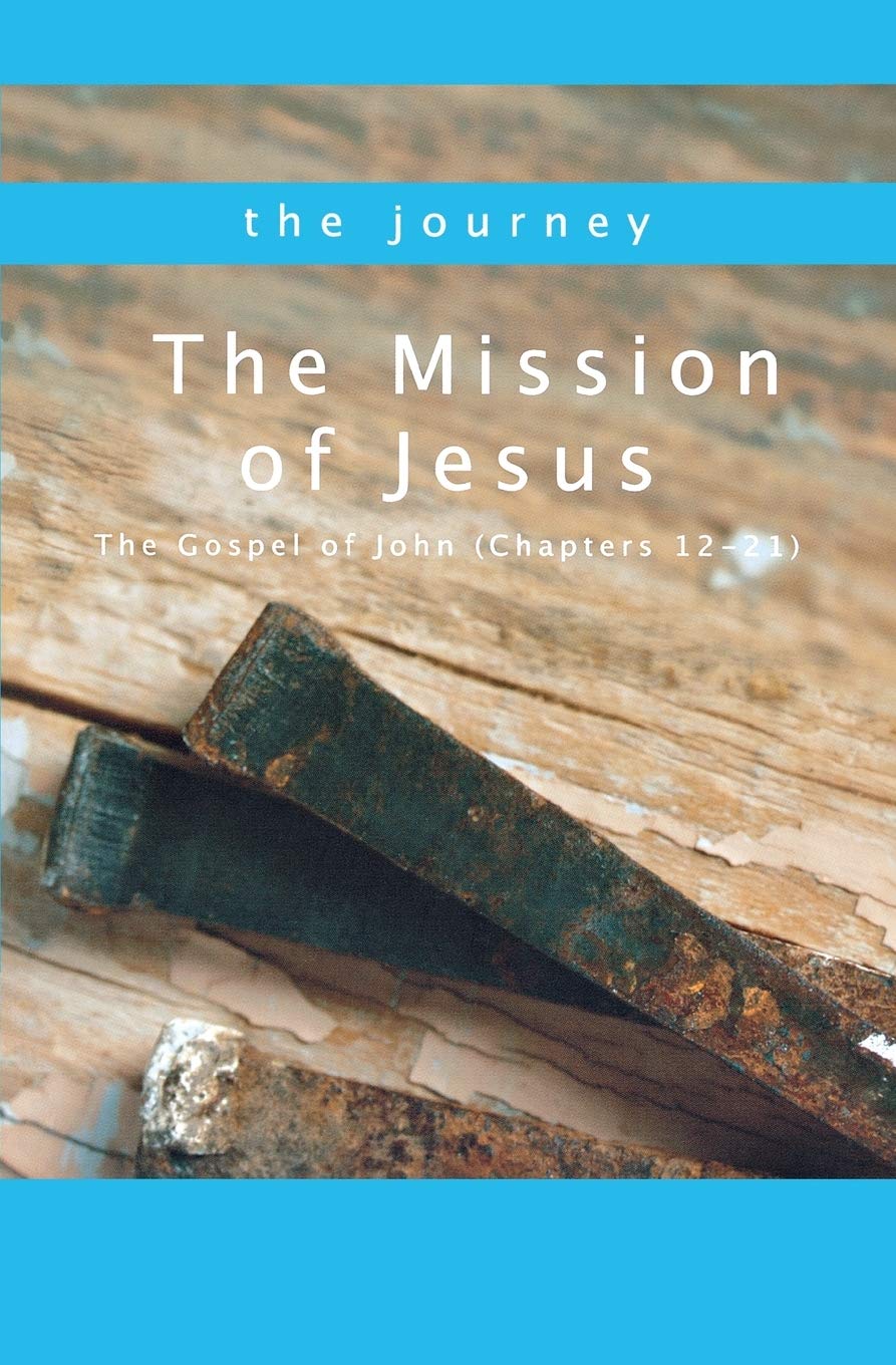 The Mission of Jesus: The Gospel of John (Chapters 1221) (Journey),Used