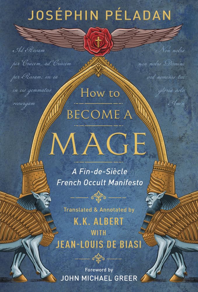 How To Become A Mage: A Findesiecle French Occult Manifesto,Used