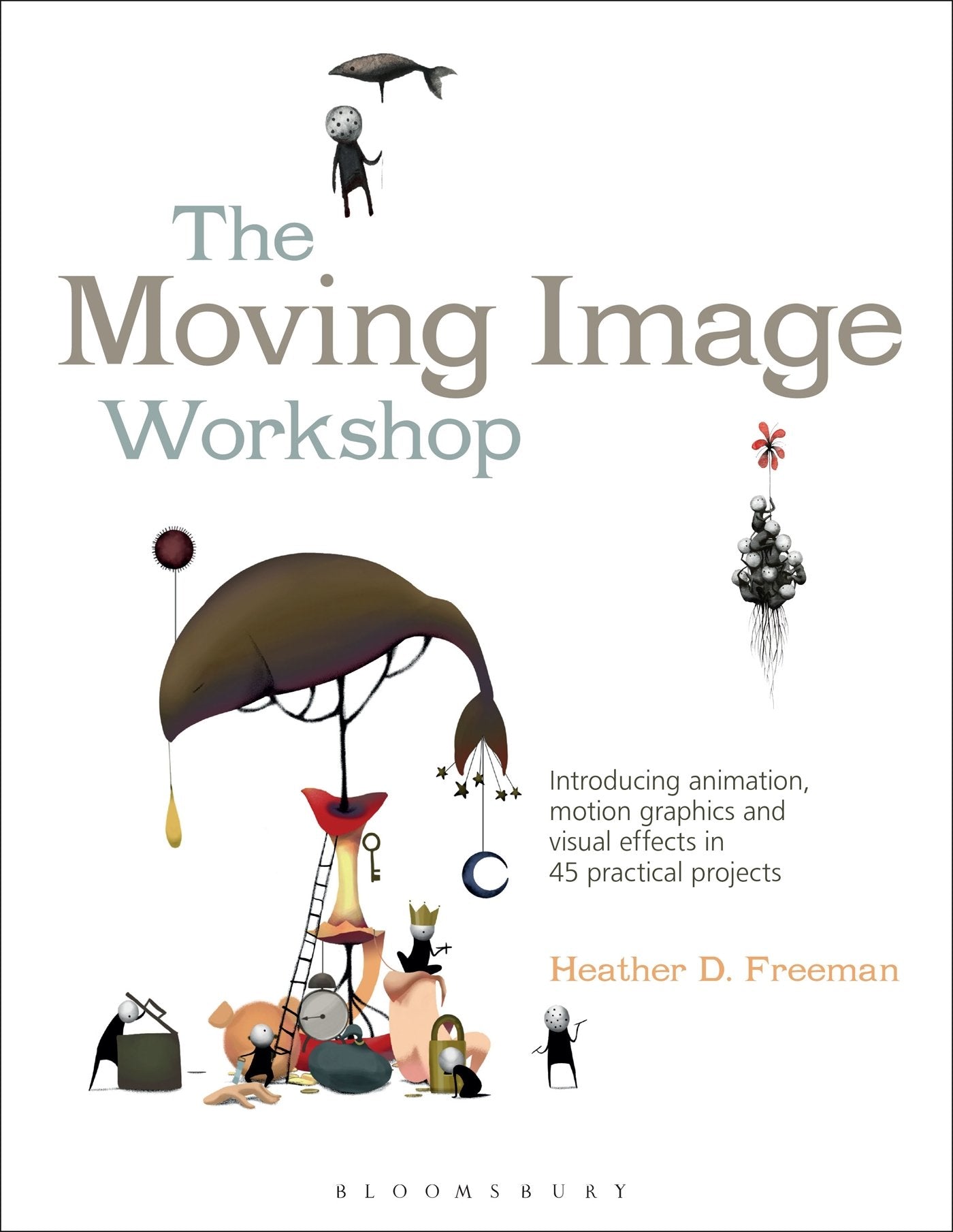 The Moving Image Workshop: Introducing animation, motion graphics and visual effects in 45 practical projects (Required Reading ,Used