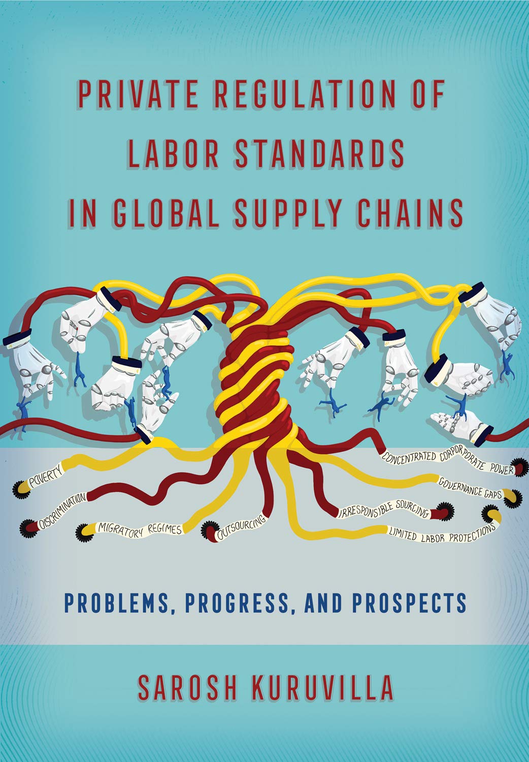 Private Regulation of Labor Standards in Global Supply Chains: Problems, Progress, and Prospects,Used