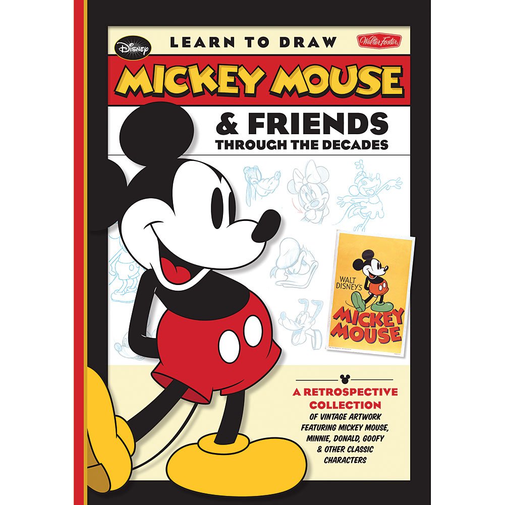 Learn To Draw Mickey Mouse & Friends Through The Decades: A Retrospective Collection Of Vintage Artwork Featuring Mickey Mouse,