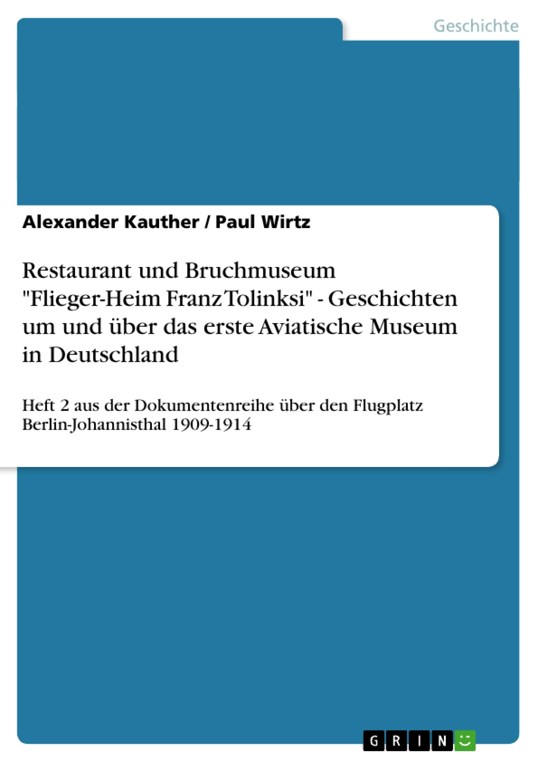 Restaurant Und Bruchmuseum 'Fliegerheim Franz Tolinksi' Geschichten Um Und Ber Das Erste Aviatische Museum In Deutschland: He,Used