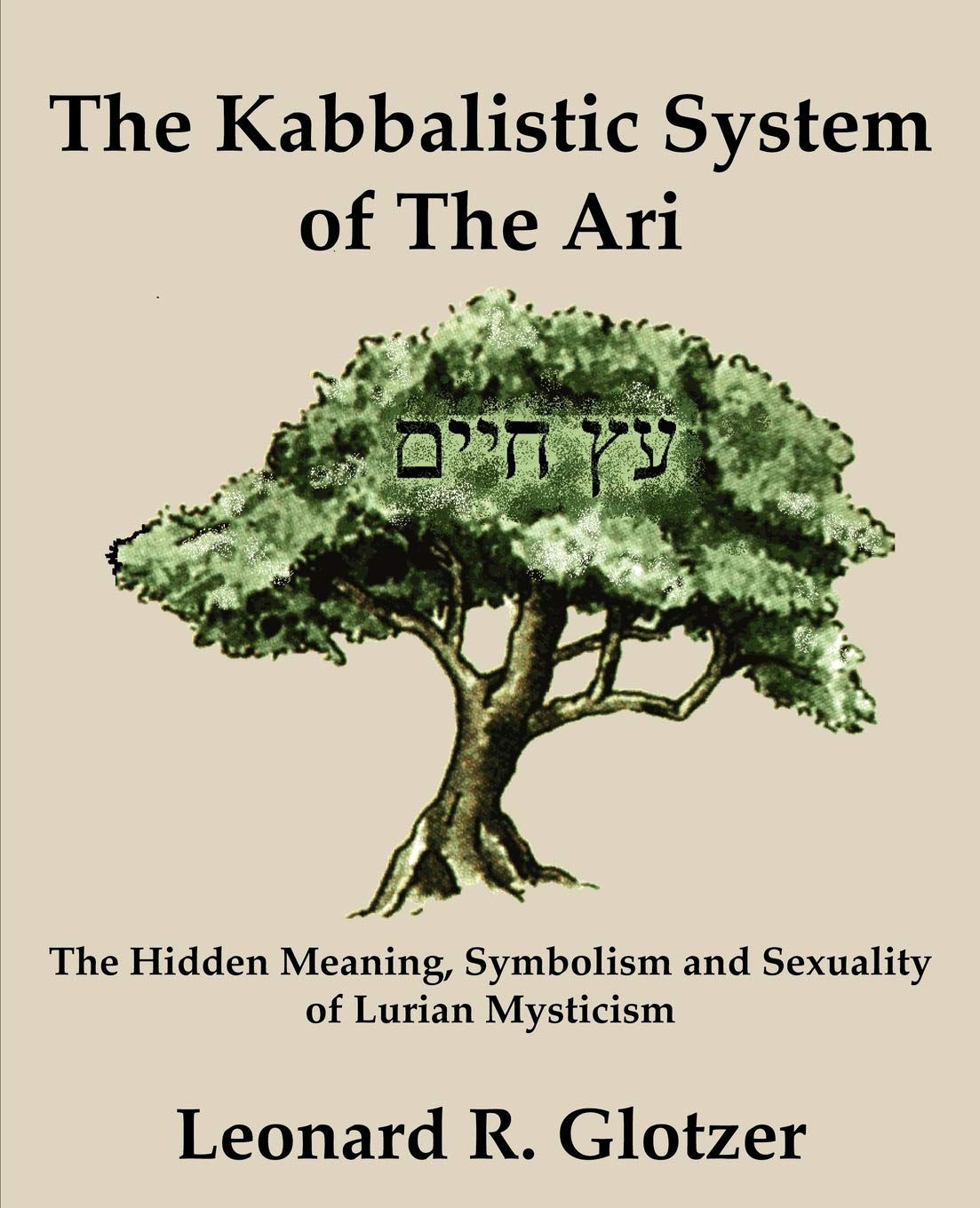The Kabbalistic System of The Ari: The Hidden Meaning, Symbolism and Sexuality of Lurian Mysticism,Used