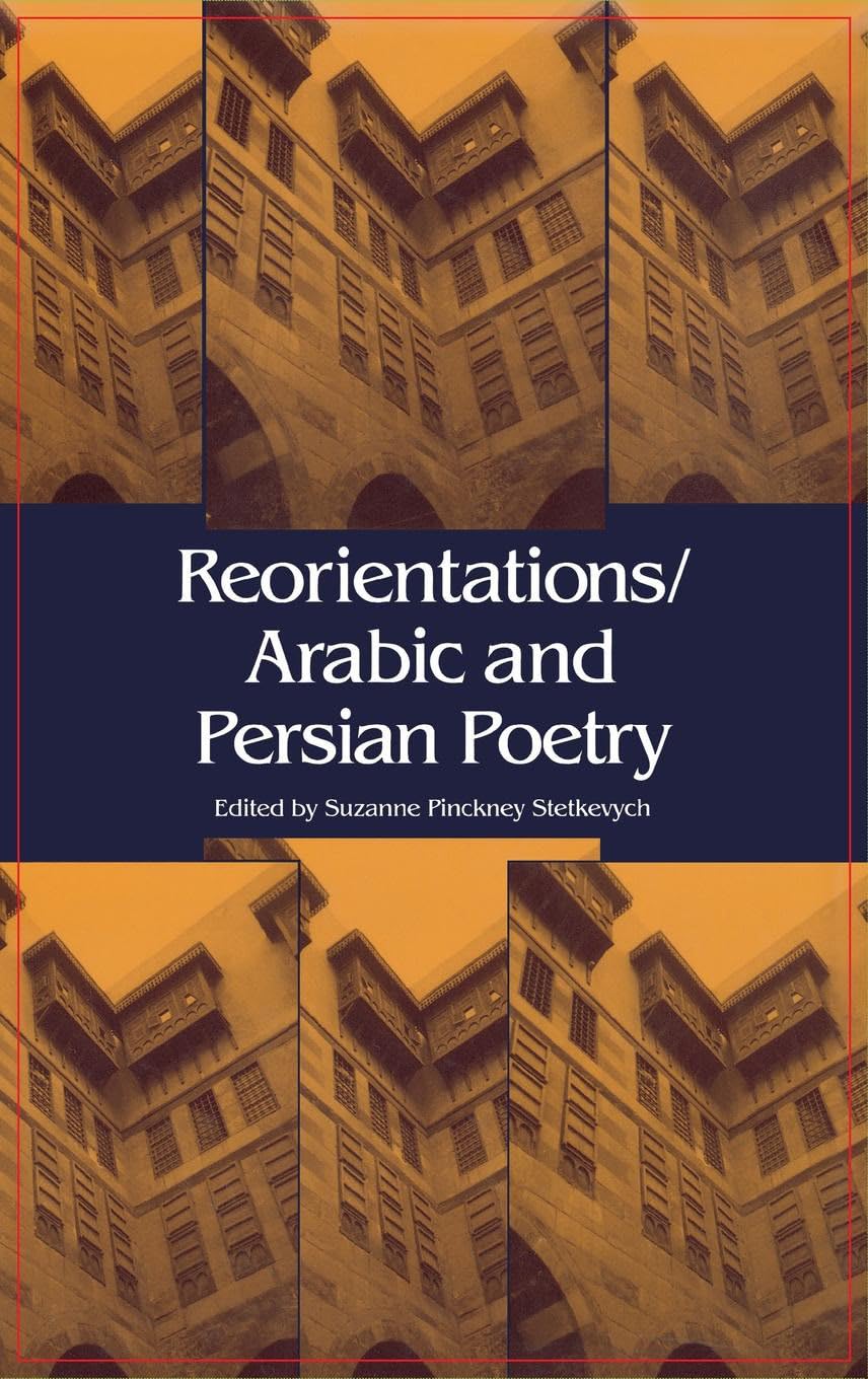Reorientations / Arabic and Persian Poetry,New