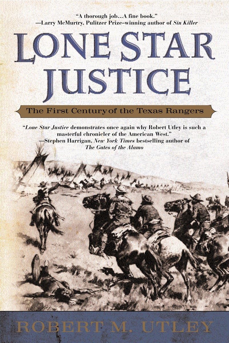 Lone Star Justice: The First Century of the Texas Rangers,Used