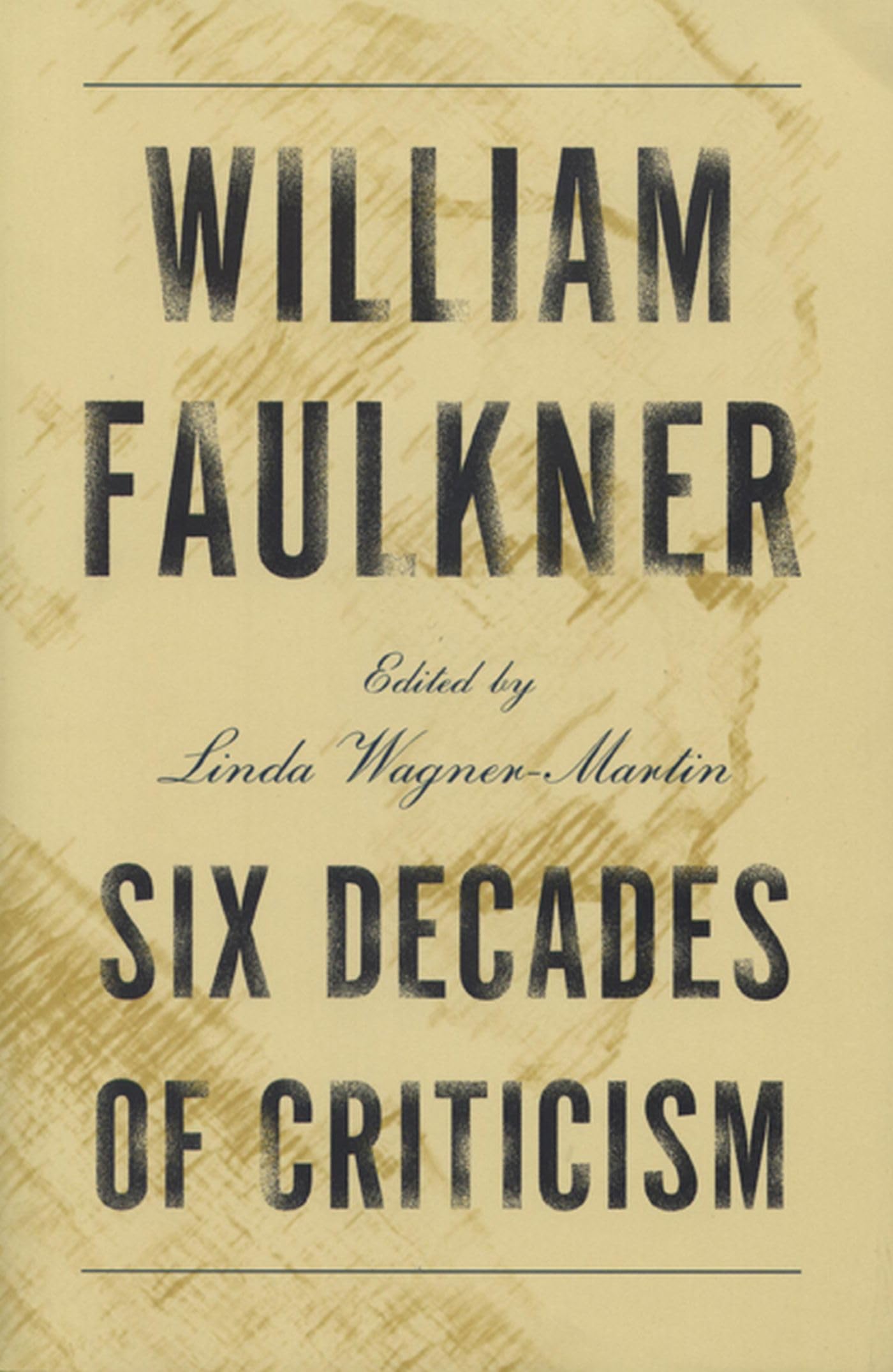 William Faulkner: Six Decades of Criticism,New