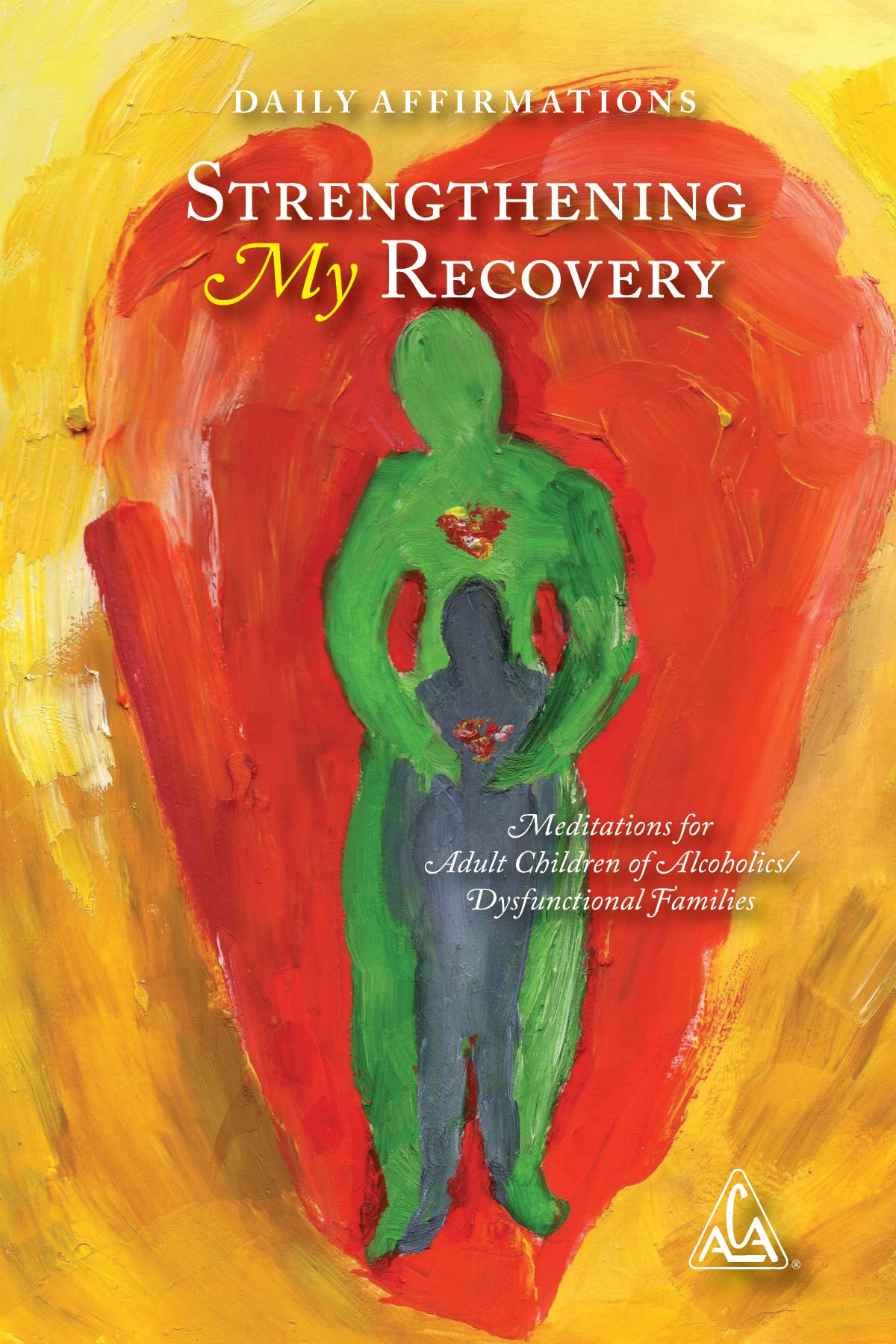 Daily Affirmations: Strengthening My Recovery Meditations For Adult Children Of Alcoholics / Dysfunctional Families (Softcover,