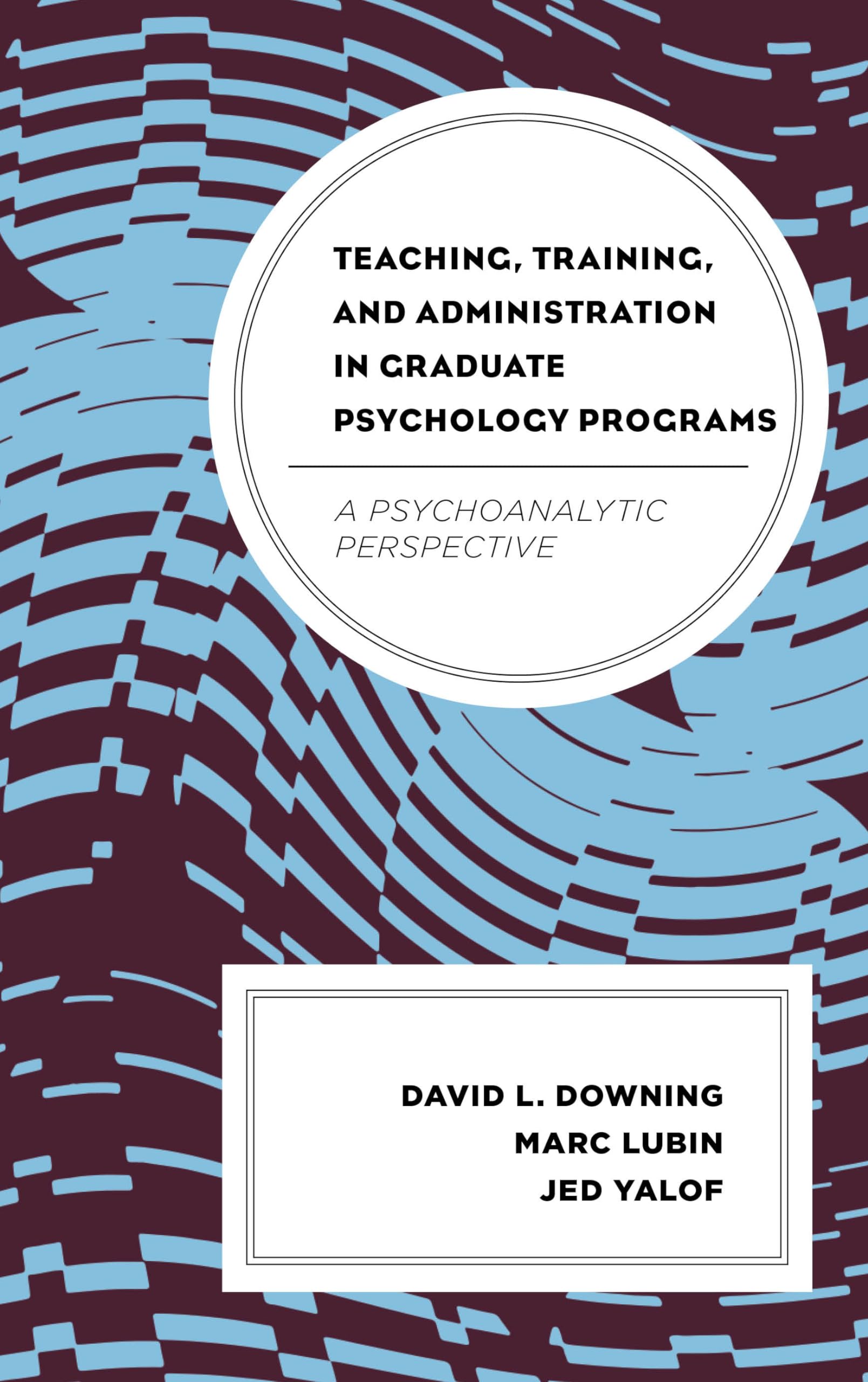 Teaching, Training, and Administration in Graduate Psychology Programs: A Psychoanalytic Perspective,Used
