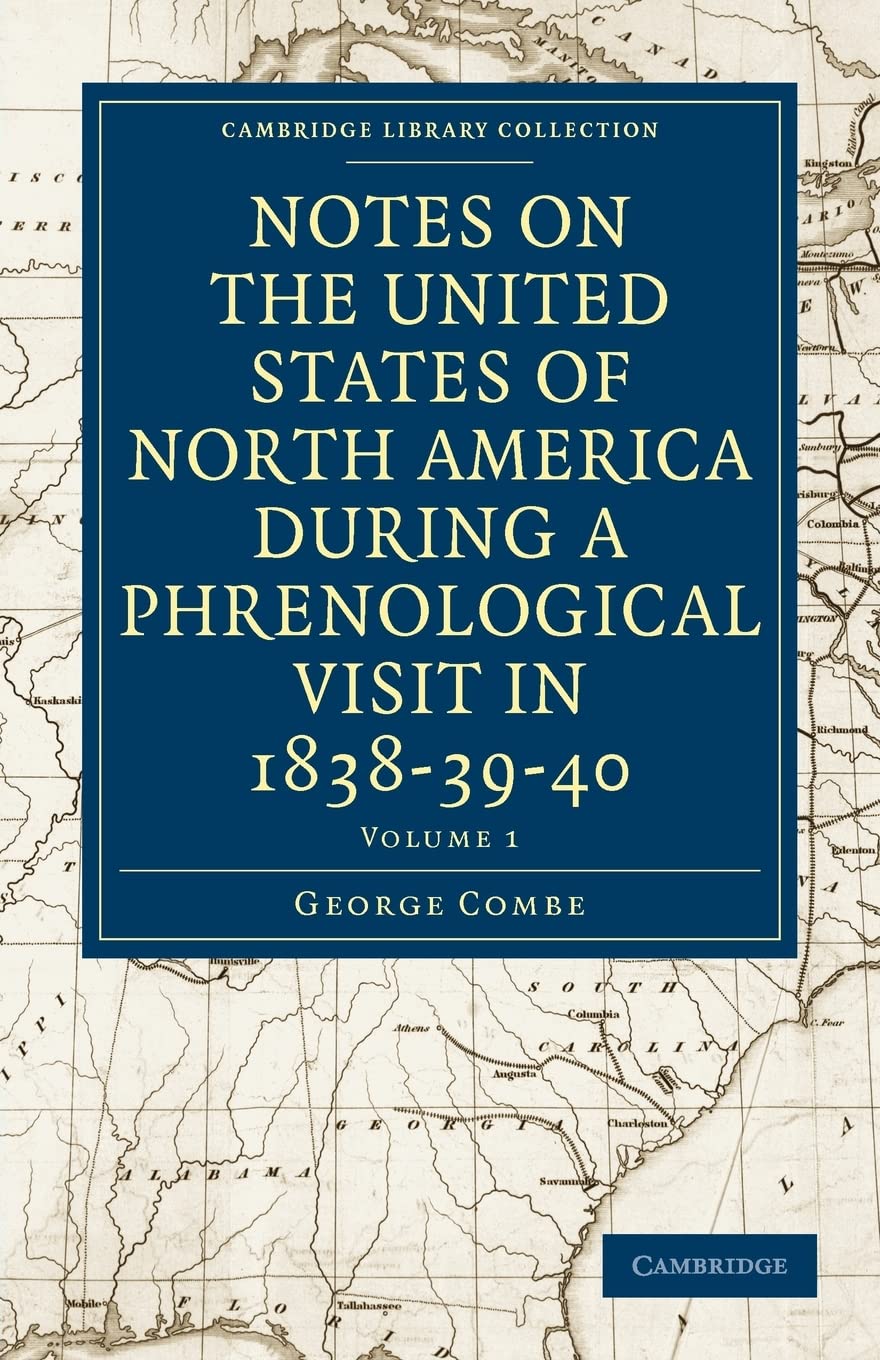 Notes on the United States of North America during a Phrenological Visit in 18383940 (Cambridge Library Collection North Ame,Used