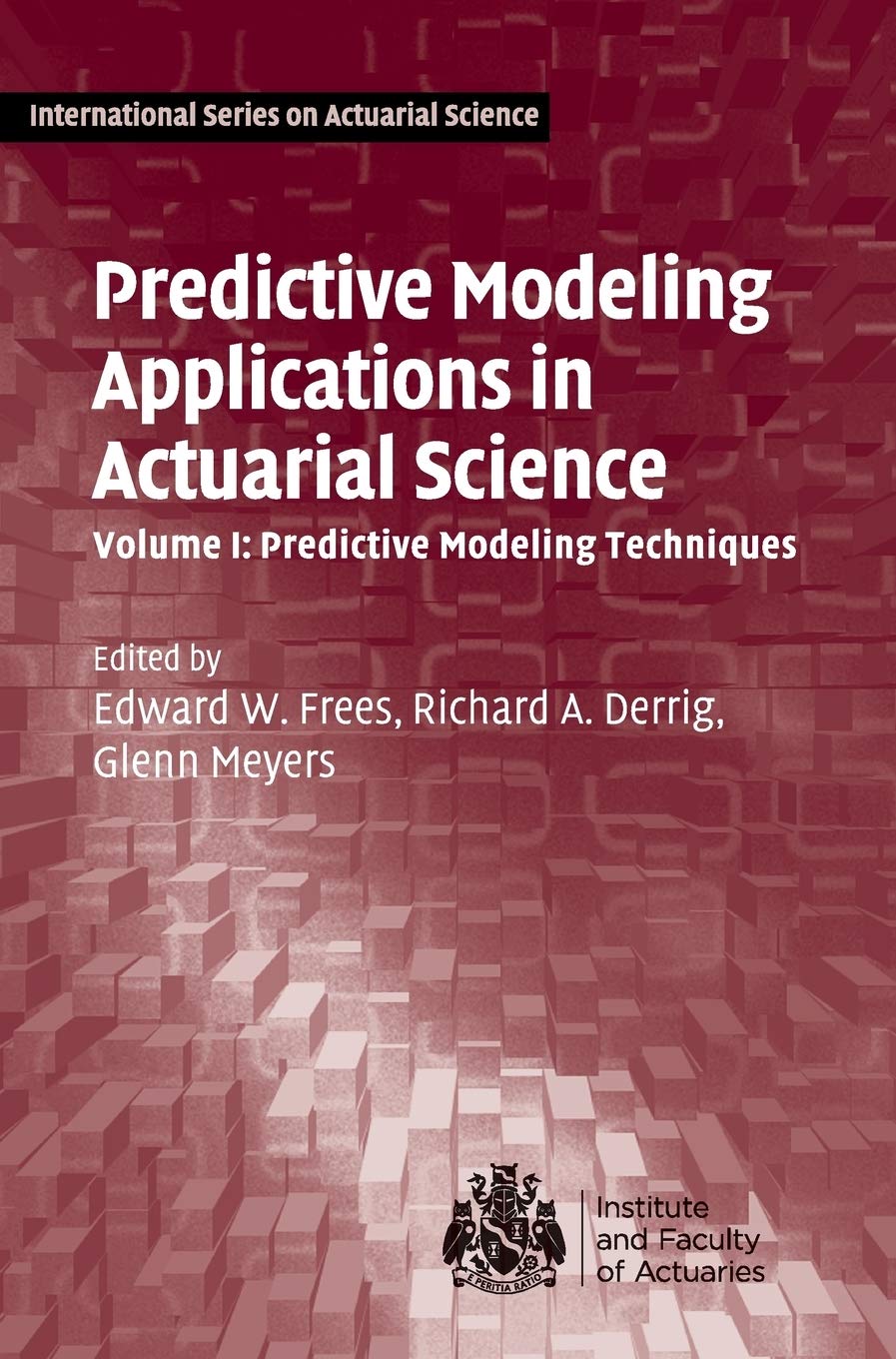 Predictive Modeling Applications in Actuarial Science: Volume 1, Predictive Modeling Techniques (International Series on Actuari,Used