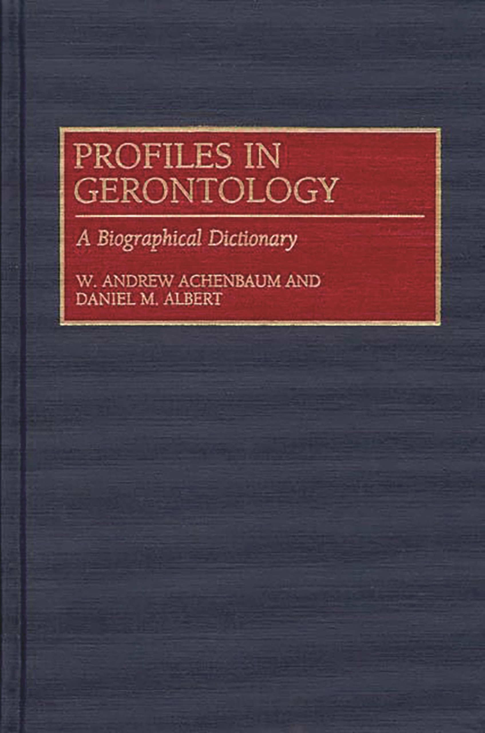 Profiles in Gerontology: A Biographical Dictionary (Contributions to the Study of),Used