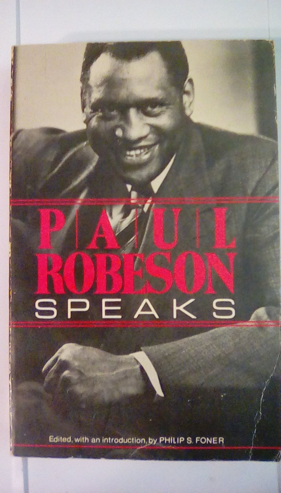 Paul Robeson Speaks: Writings, Speeches, and Interviews, a Centennial Celebration,New