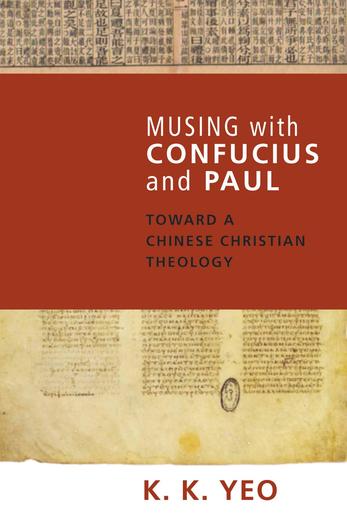 Musing With Confucius And Paul: Toward A Chinese Christian Theology