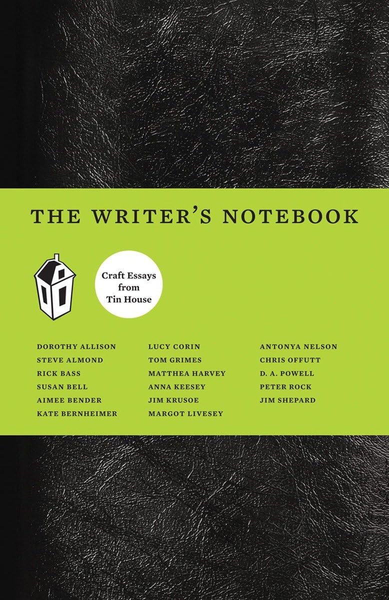 The Writer'S Notebook: Craft Essays From Tin House