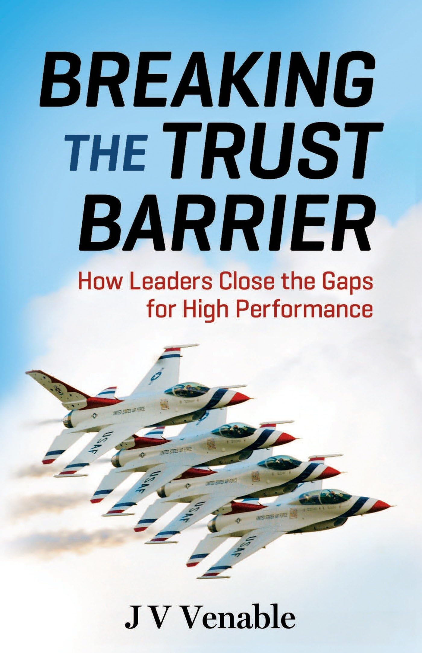 Breaking the Trust Barrier: How Leaders Close the Gaps for High Performance,Used