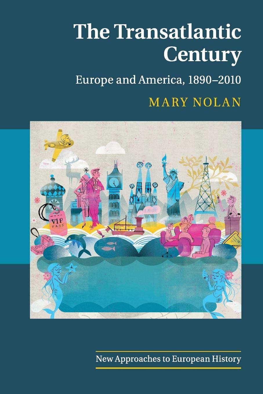 The Transatlantic Century: Europe And America, 18902010 (New Approaches To European History, Series Number 46),New