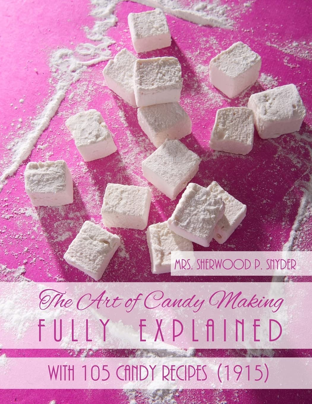 The Art of Candy Making Fully Explained: With 105 Candy Recipes,Used