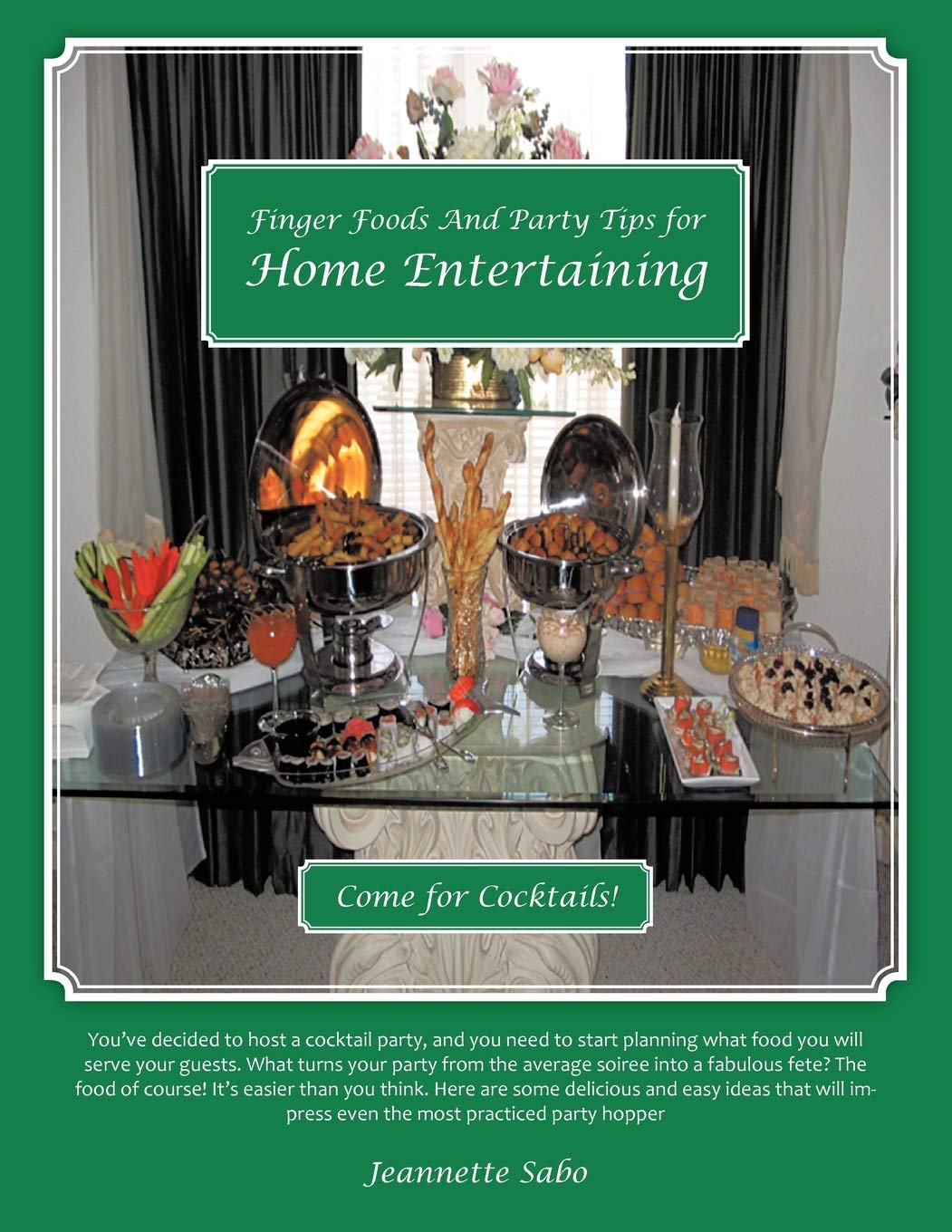 Finger Foods And Party Tips For Home Entertaining: Come For Cocktails!,Used