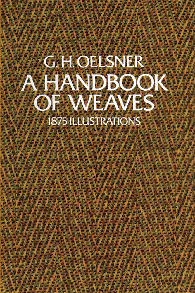 A Handbook of Weaves: 1875 Illustrations (Dover Crafts: Weaving & Dyeing),Used