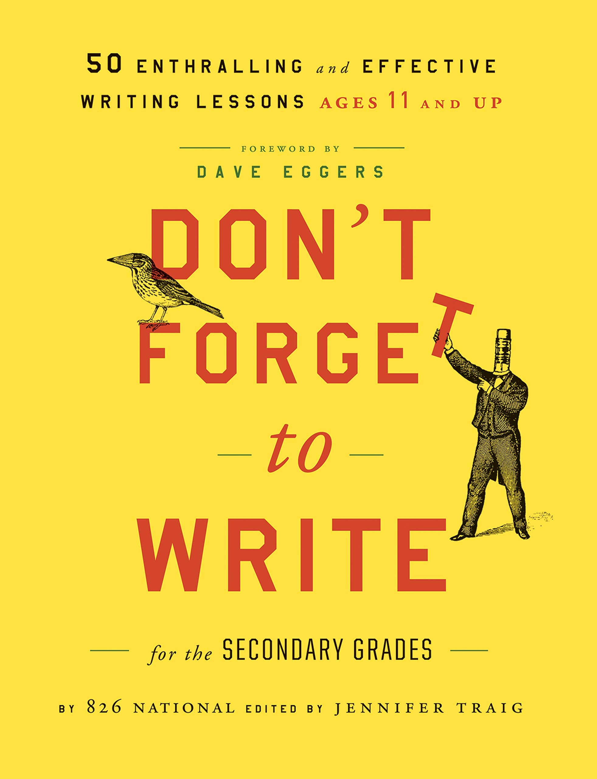 Don't Forget to Write for the Secondary Grades: 50 Enthralling and Effective Writing Lessons (Ages 11 and Up),Used