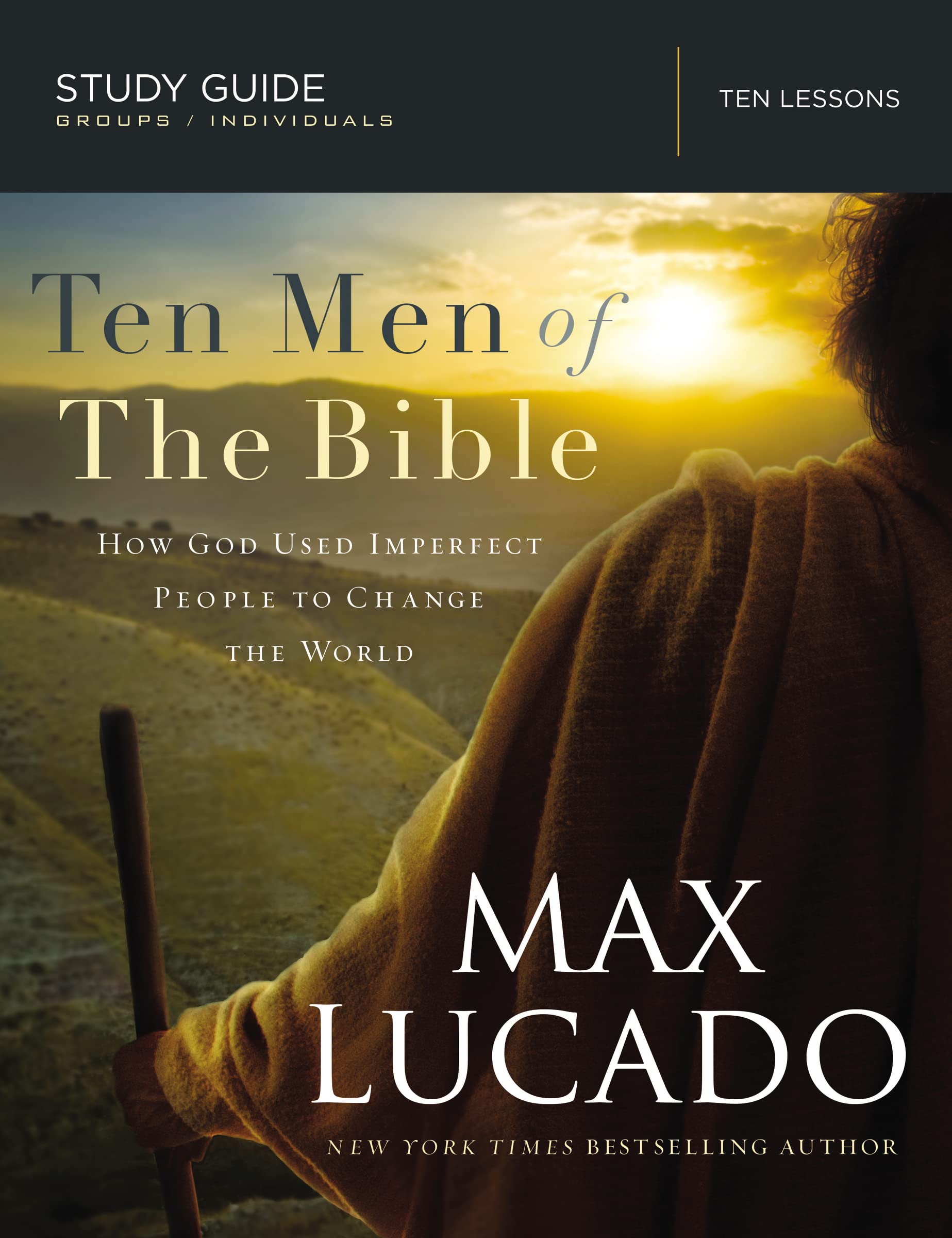 Ten Men Of The Bible: How God Used Imperfect People To Change The World,New