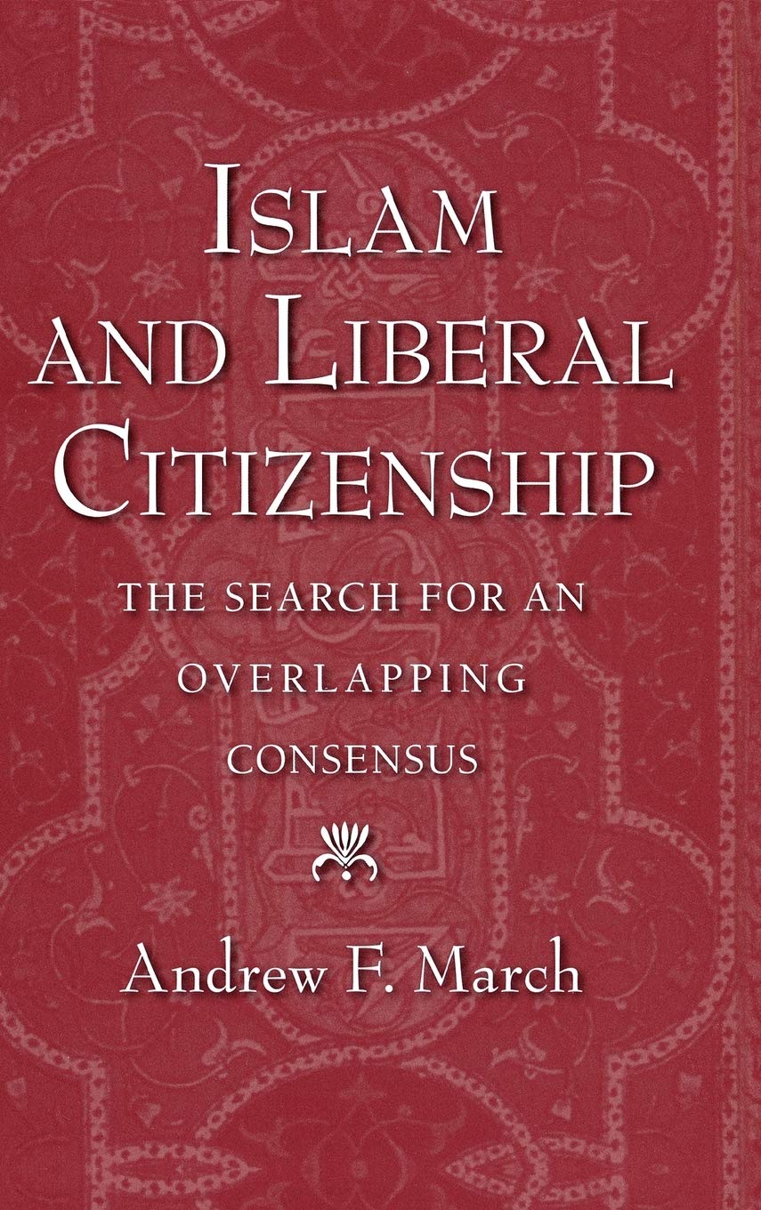 Islam And Liberal Citizenship: The Search For An Overlapping Consensus