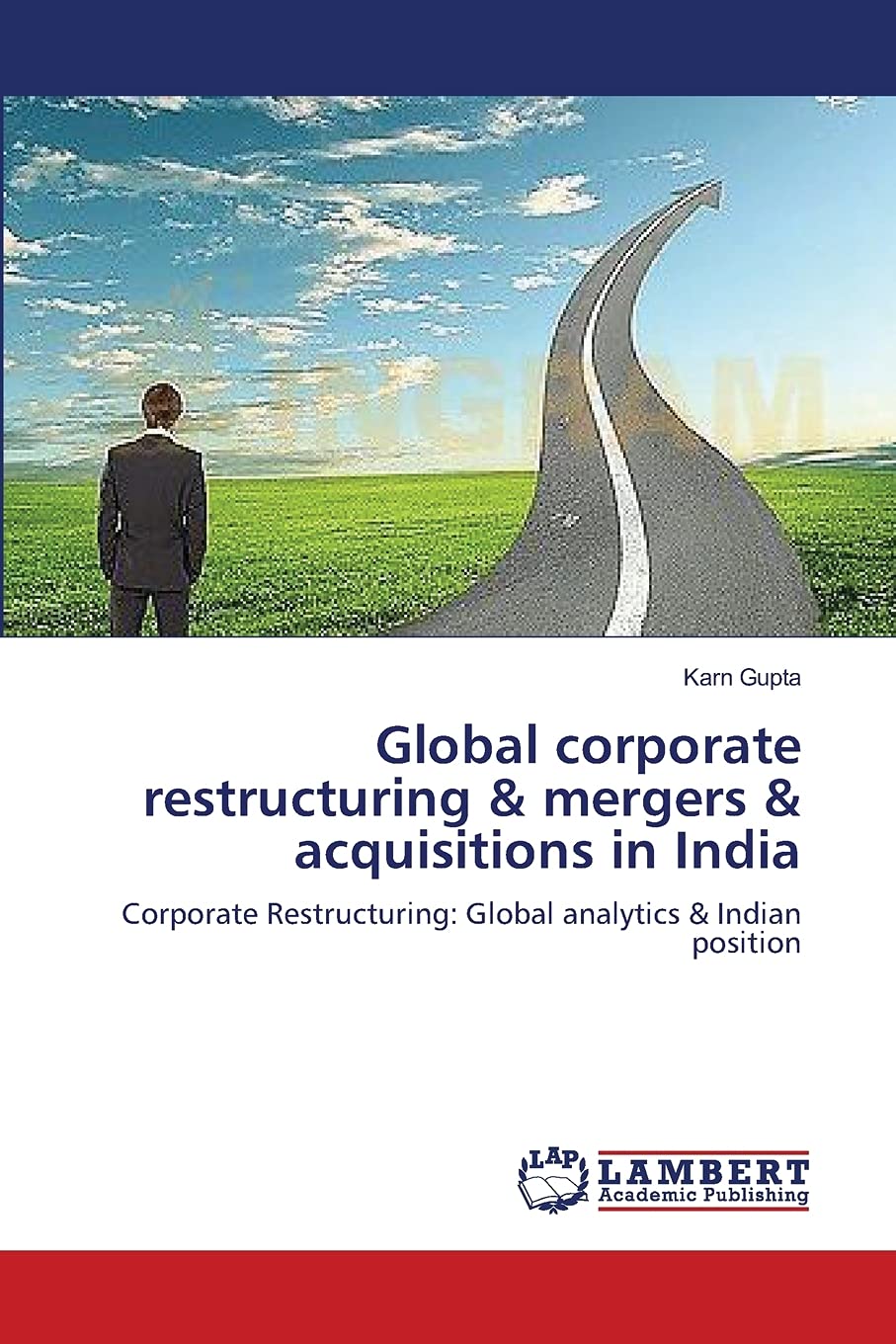 Global corporate restructuring & mergers & acquisitions in India: Corporate Restructuring: Global analytics & Indian position,Used