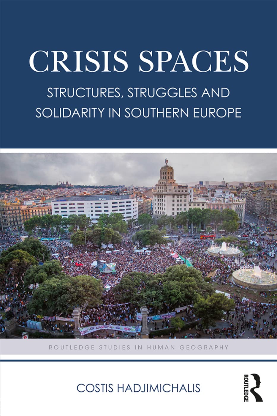 Crisis Spaces: Structures, Struggles and Solidarity in Southern Europe (Routledge Studies in Human Geography),Used