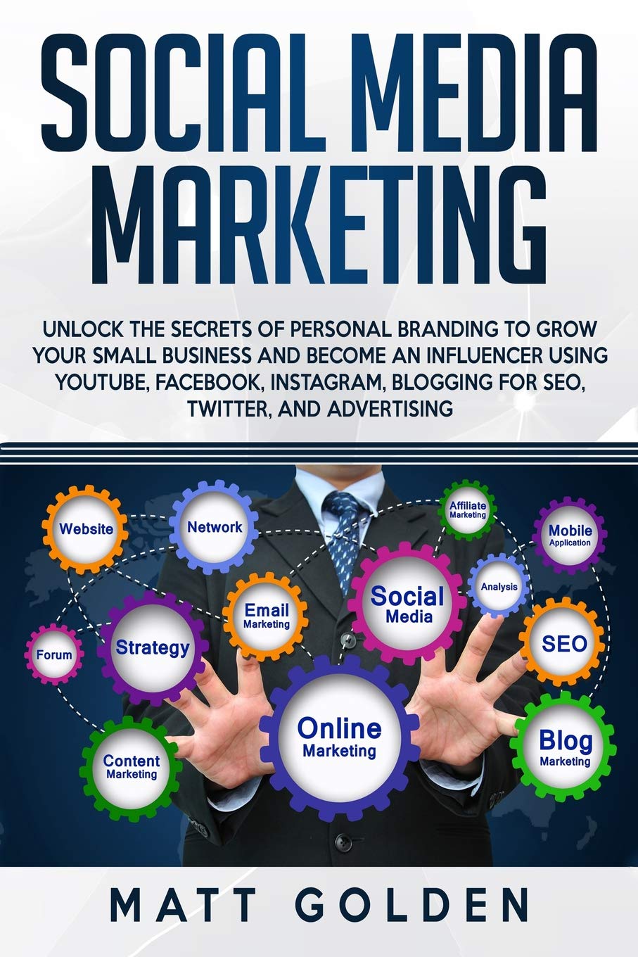 Social Media Marketing: Unlock the Secrets of Personal Branding to Grow Your Small Business and Become an Influencer Using YouTu,Used