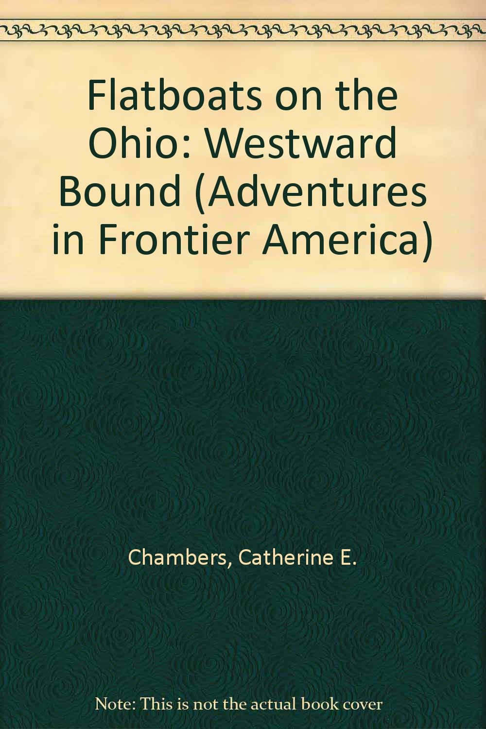 Flatboats on the Ohio: Westward Bound (Adventures in Frontier America),Used