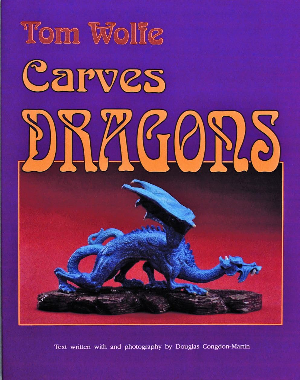 Tom Wolfe Carves Dragons,Used