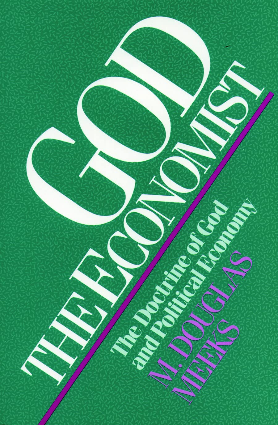 God The Economist: The Doctrine Of God And Political Economy,New