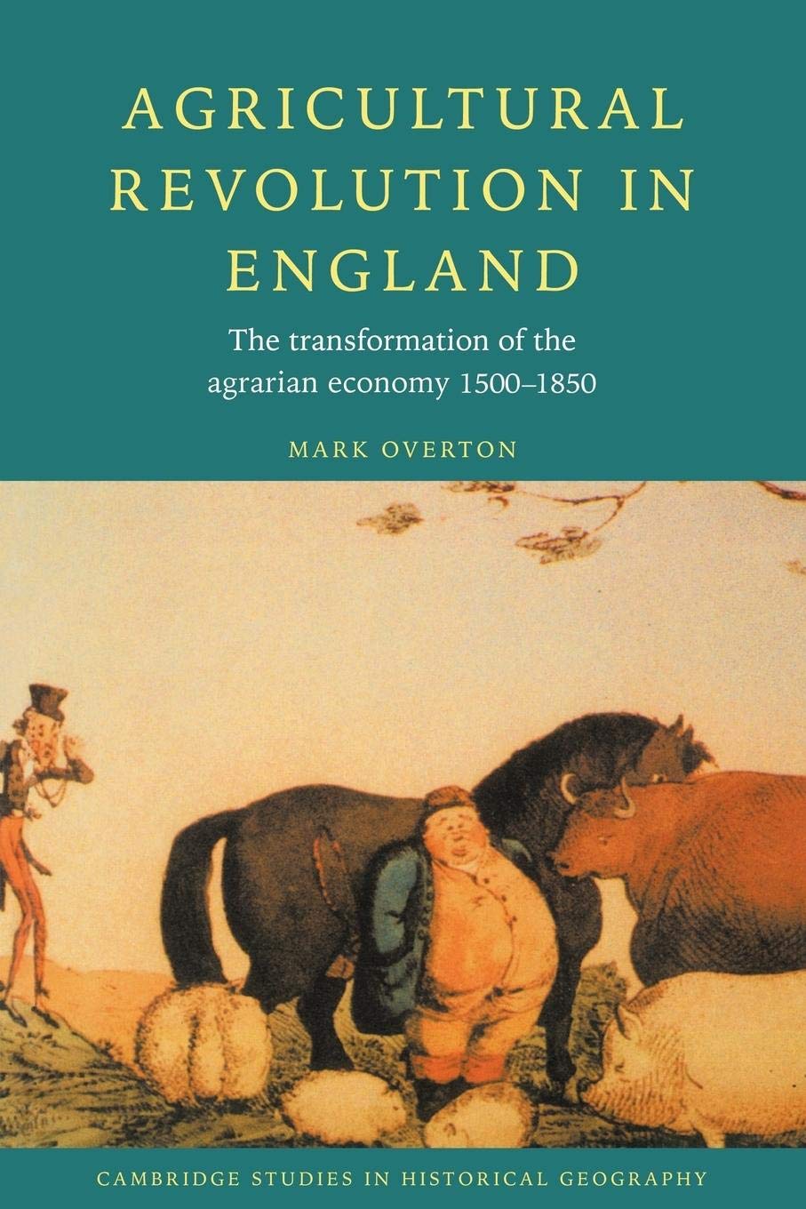 Agricultural Revolution in England: The Transformation of the Agrarian Economy 15001850 (Cambridge Studies in Historical Geogra,New