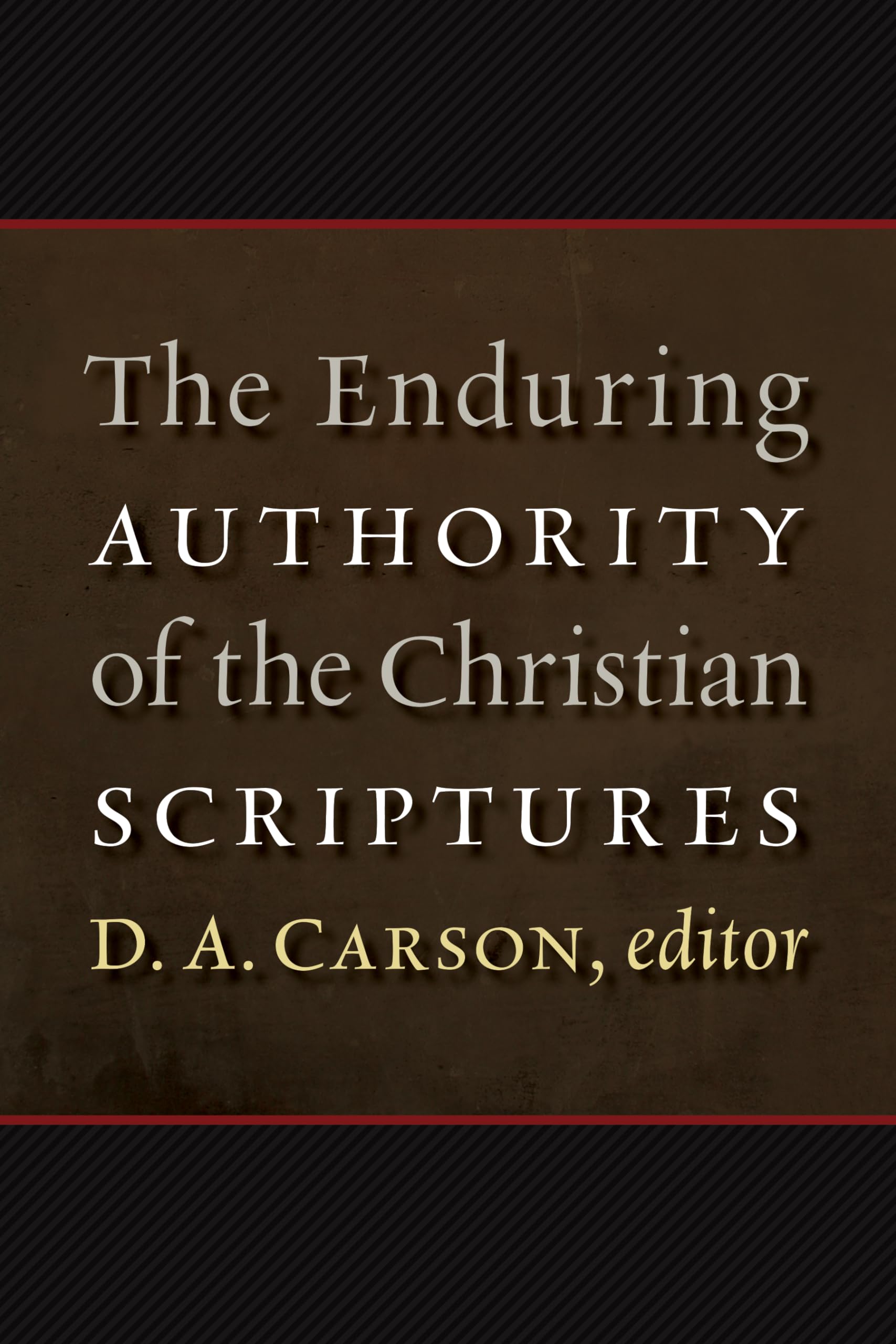 The Enduring Authority of the Christian Scriptures,Used