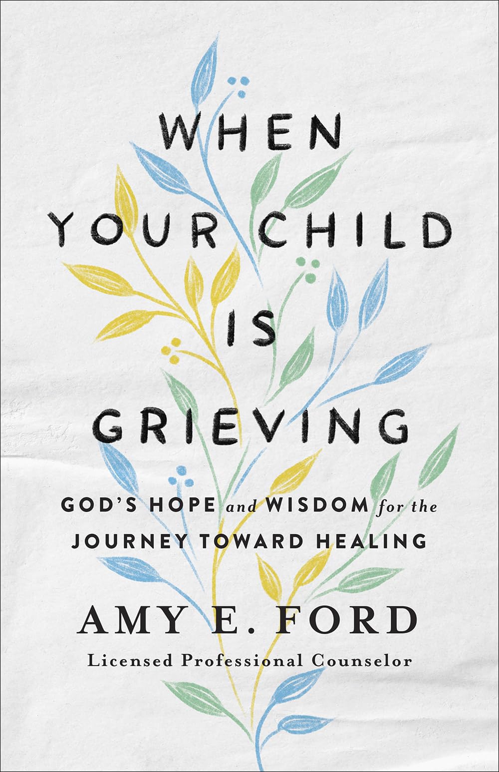 When Your Child Is Grieving: God's Hope and Wisdom for the Journey Toward Healing,Used