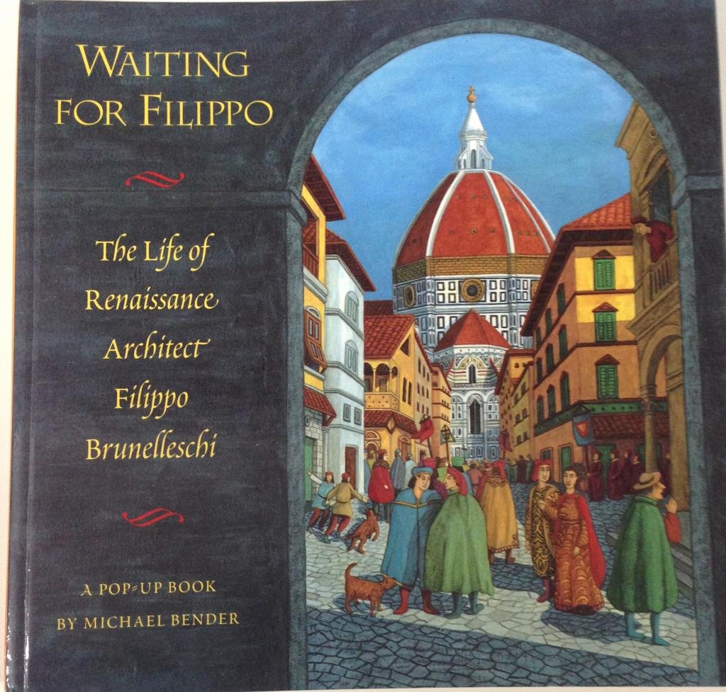 Waiting for Filippo: The Life of Renaissance Architect Filippo Brunelleschi A PopUp Book,Used