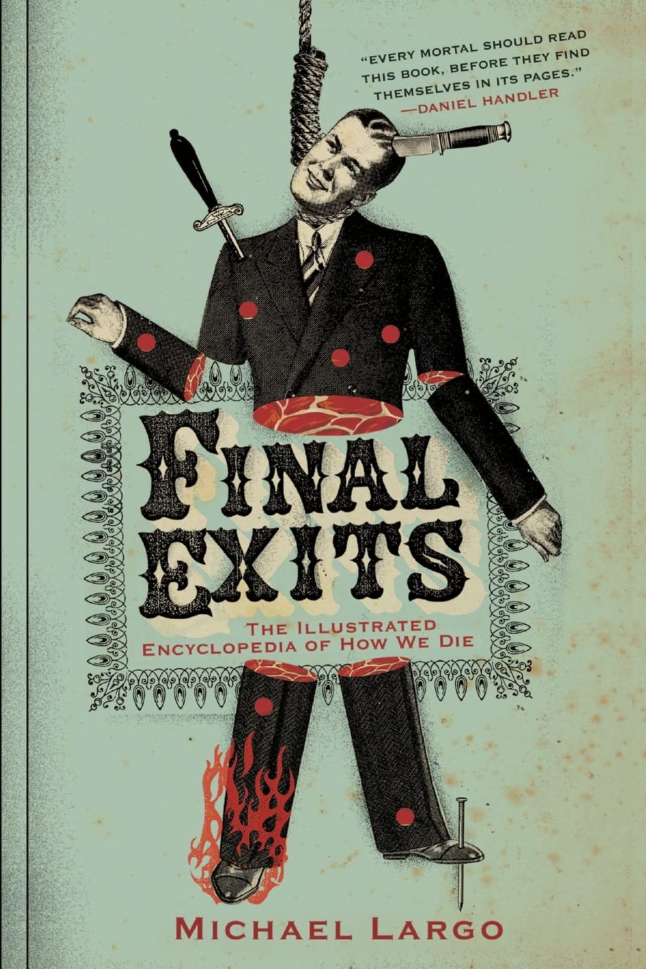 Final Exits: The Illustrated Encyclopedia of How We Die,Used