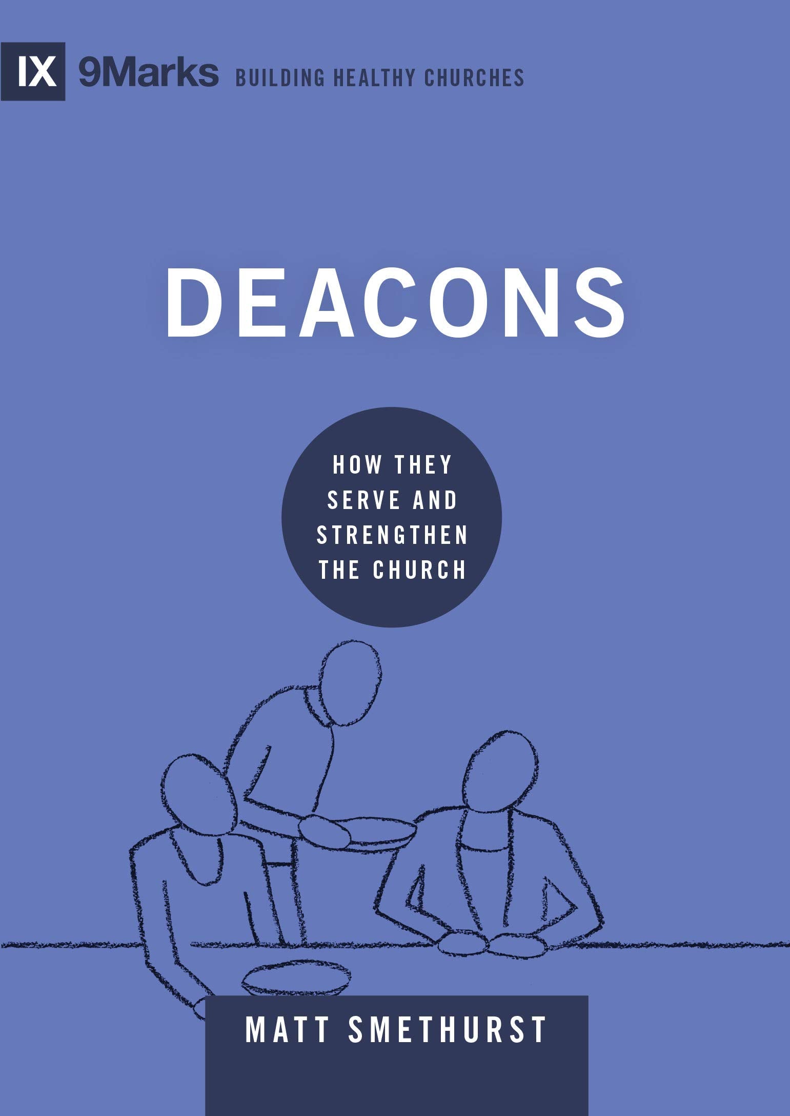 Deacons: How They Serve and Strengthen the Church (9Marks: Building Healthy Churches),Used