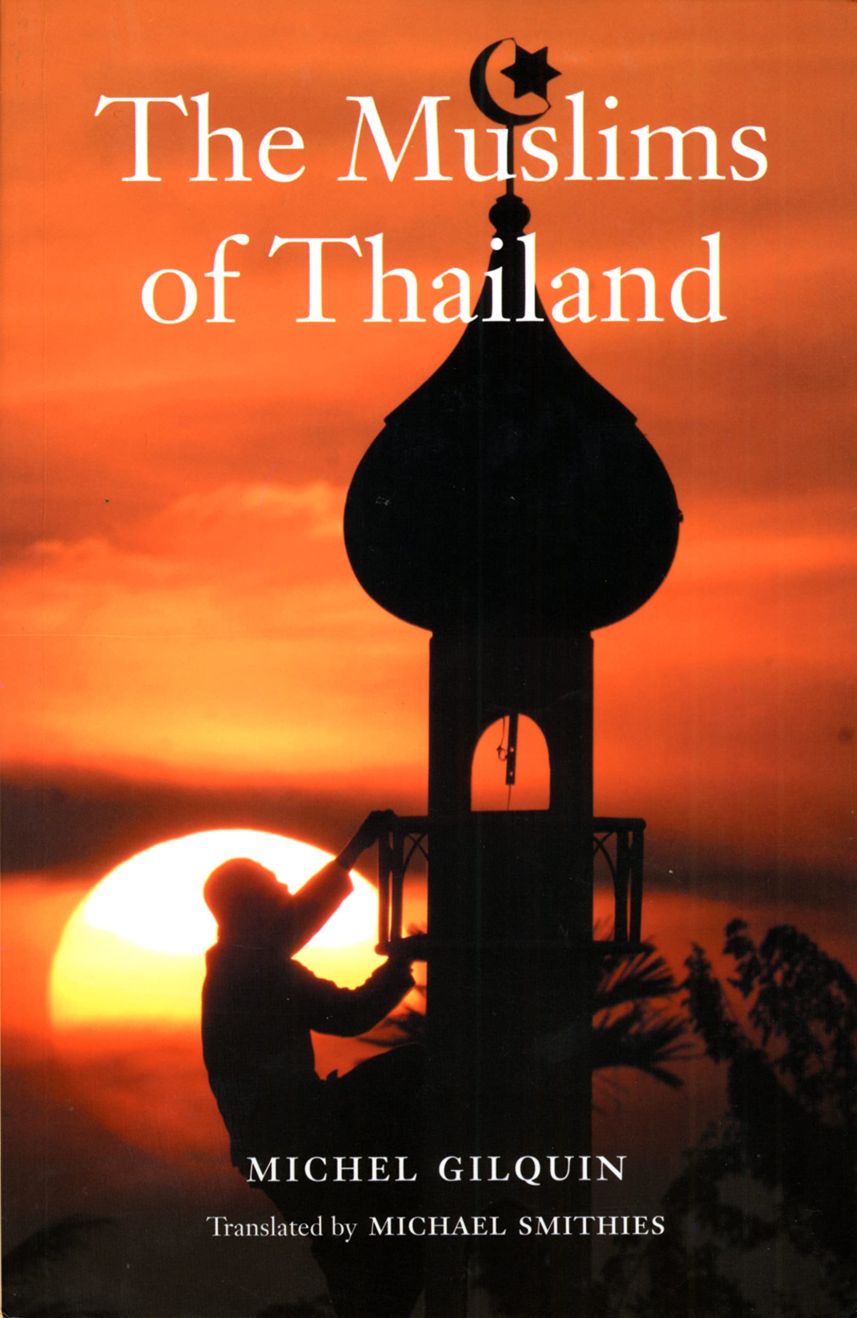 The Muslims of Thailand,New