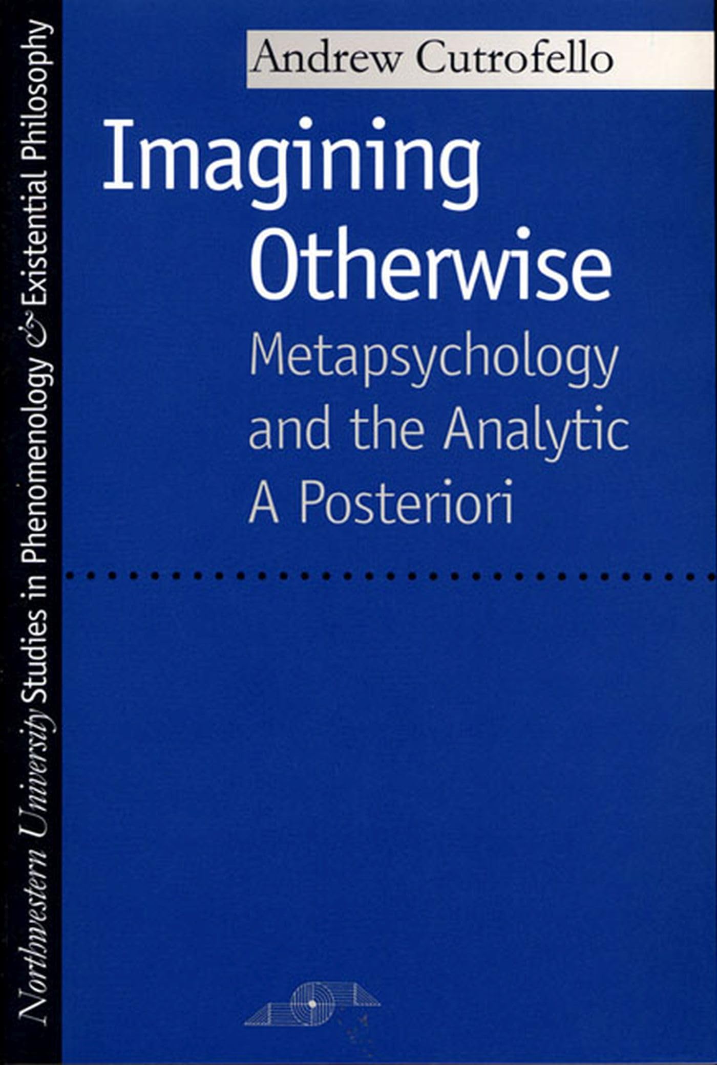 Imagining Otherwise: Metapsychology And The Analytic A Posteriori (Studies In Phenomenology And Existential Philosophy),Used
