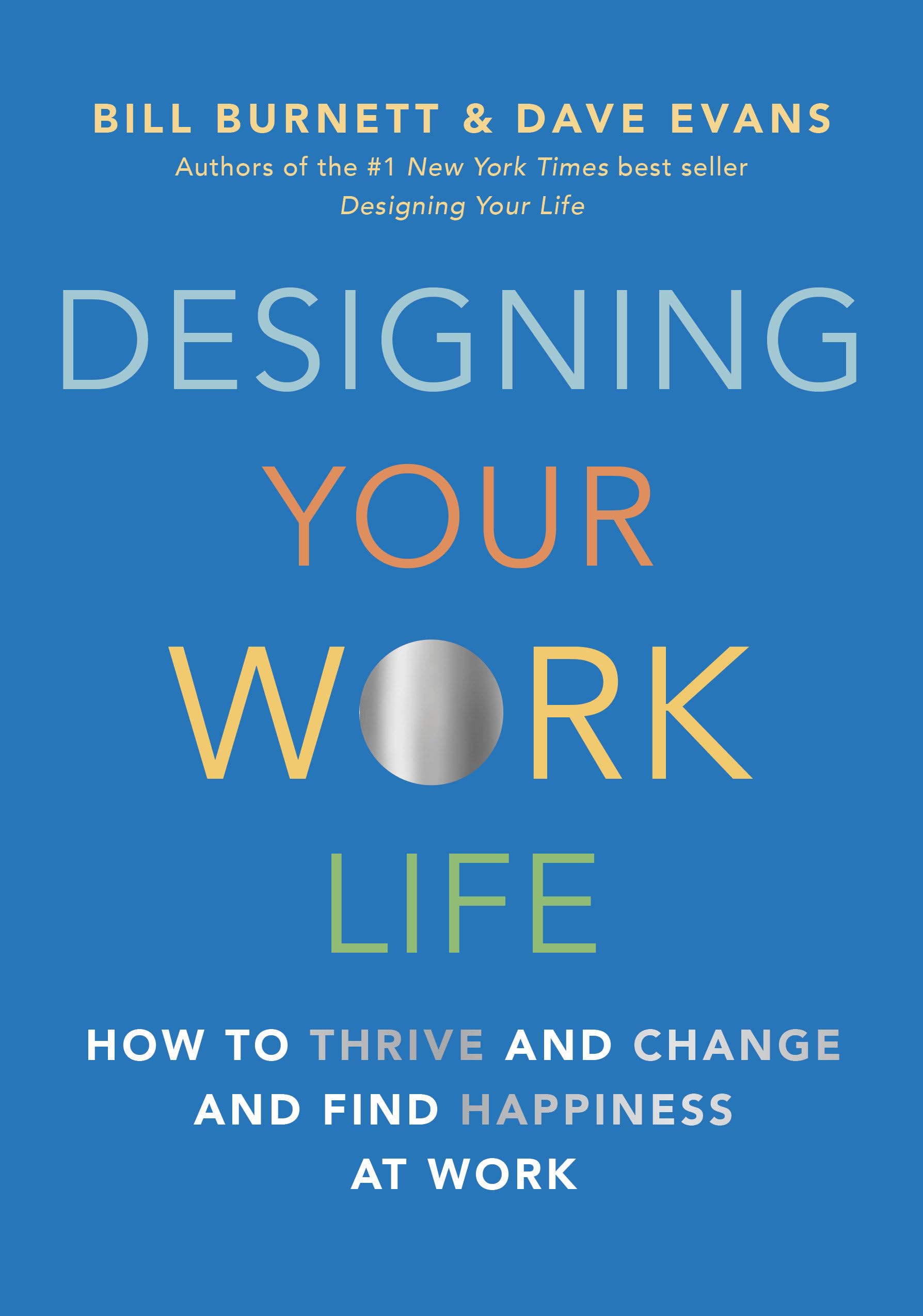 Designing Your Work Life: How To Thrive And Change And Find Happiness At Work-used